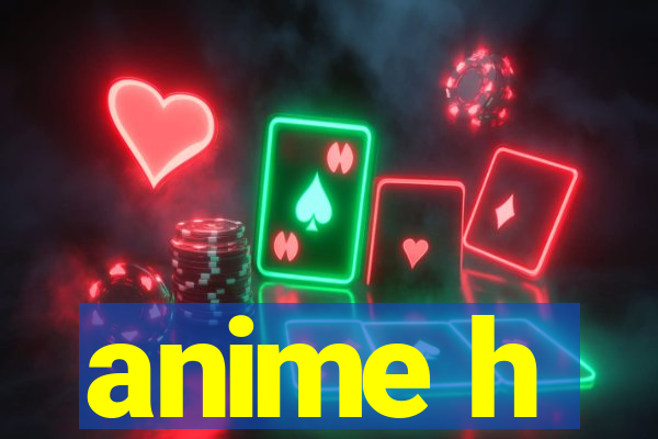 anime h